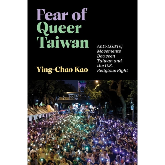 Hauntings: Queer/Trans Studies in Religi Fear of Queer Taiwan: Anti-LGBTQ Movements Between Taiwan and the U.S. Religious Right, (Paperback)