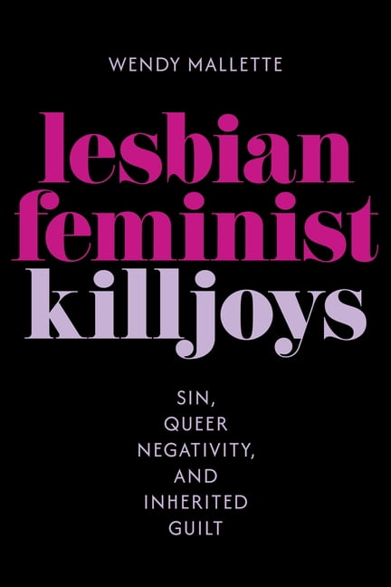 Hauntings: Queer/Trans Studies in Religi Lesbian Feminist Killjoys: Sin, Queer Negativity, and Inherited Guilt, Book 2, (Paperback)