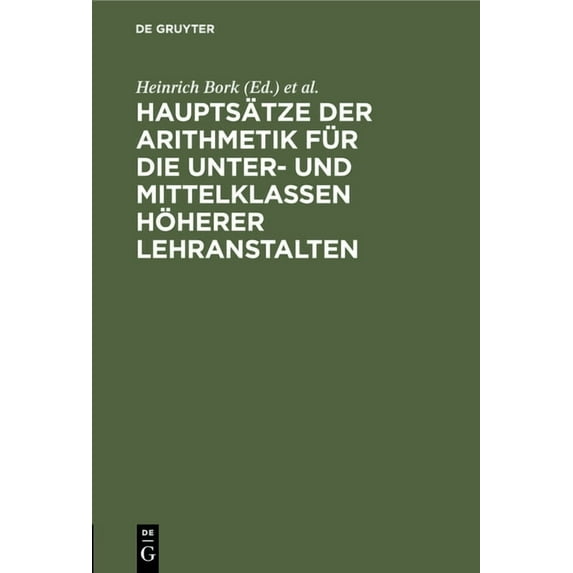 Hauptsätze Der Arithmetik Für Die Unter- Und Mittelklassen Höherer Lehranstalten, (Hardcover)