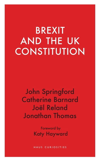 Haus Curiosities Brexit and the UK Constitution, (Paperback)