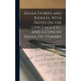 thumbnail image 1 of Hausa Stories and Riddles, With Notes on the Language etc., and a Concise Hausa Dictionary, (Hardcover), 1 of 1