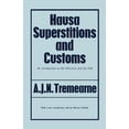 thumbnail image 1 of Hausa Superstitions and Customs: An Introduction to the Folk-Lore and the Folk, (Paperback), 1 of 1