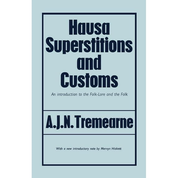 Hausa Superstitions and Customs: An Introduction to the Folk-Lore and the Folk, (Paperback)