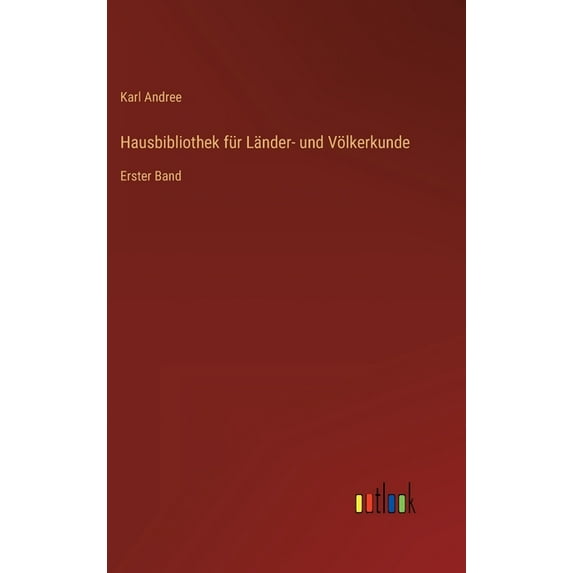 Hausbibliothek für Länder- und Völkerkunde: Erster Band, (Hardcover)