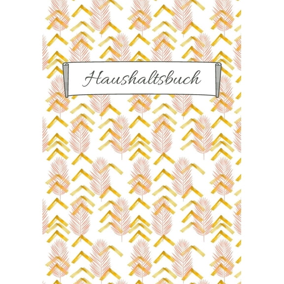 Haushaltsbuch: Alltgliches Nachfolgen von Einnahmen, Ausgaben, Rechnungen und Schuldzahlungen (variable und feste Ausga, (Paperback)