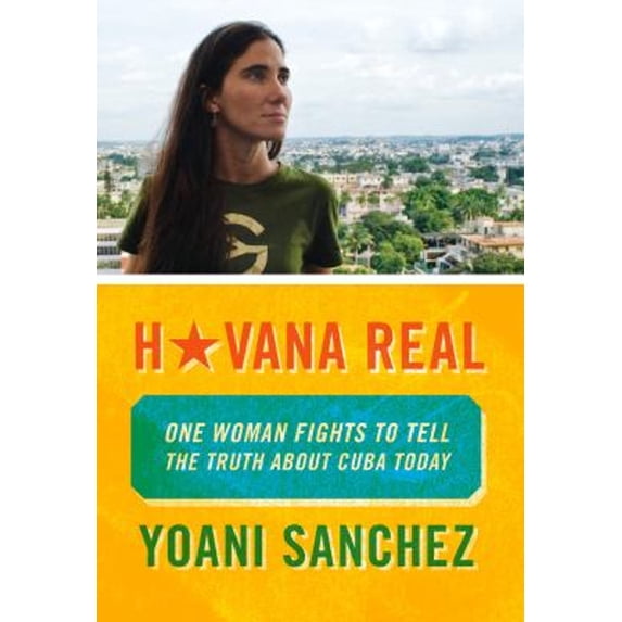 Pre-Owned Havana Real: One Woman Fights to Tell the Truth about Cuba Today (Paperback) 1935554255 9781935554257