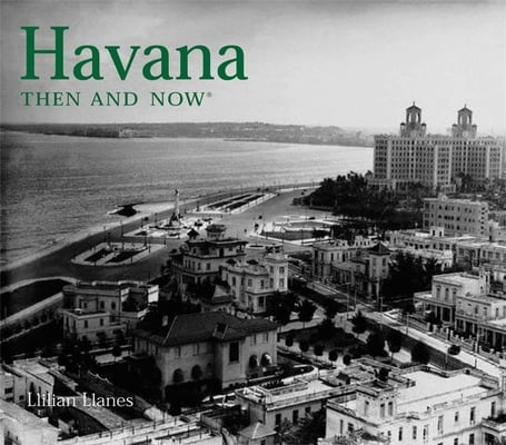 Pre-Owned Havana Then and Now (Hardcover) 1592232078 9781592232079