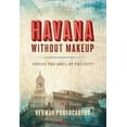 thumbnail image 1 of Pre-Owned Havana Without Makeup: Inside the Soul of the City (Paperback) 1933527889 9781933527888, 1 of 2