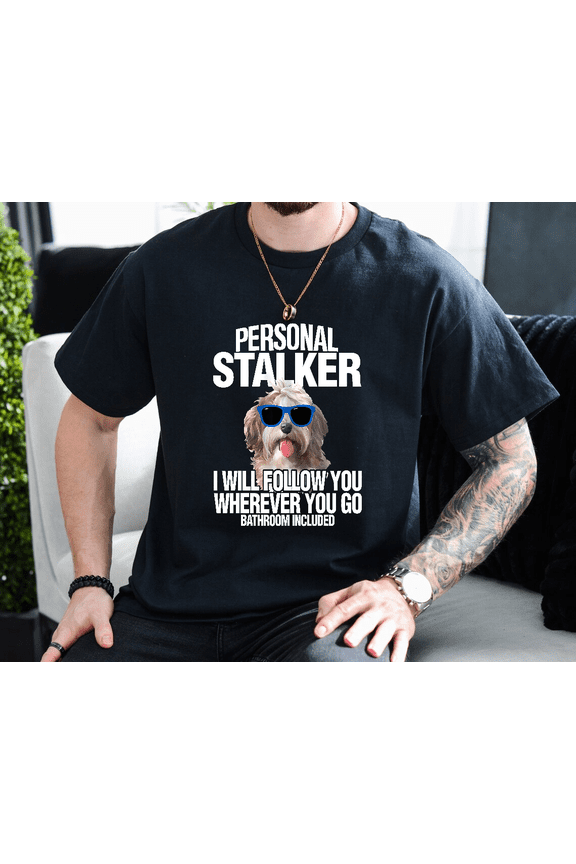 Havanese Dog Personal Stalker Will Follow You Funny Unisex T-Shirt, up to size 3XL.