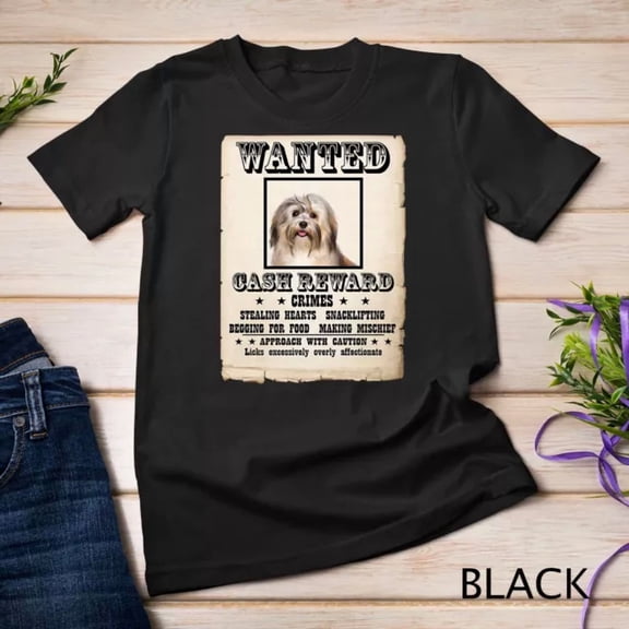 Havanese Dog Wanted Poster Unisex S-5XL T-Shirt