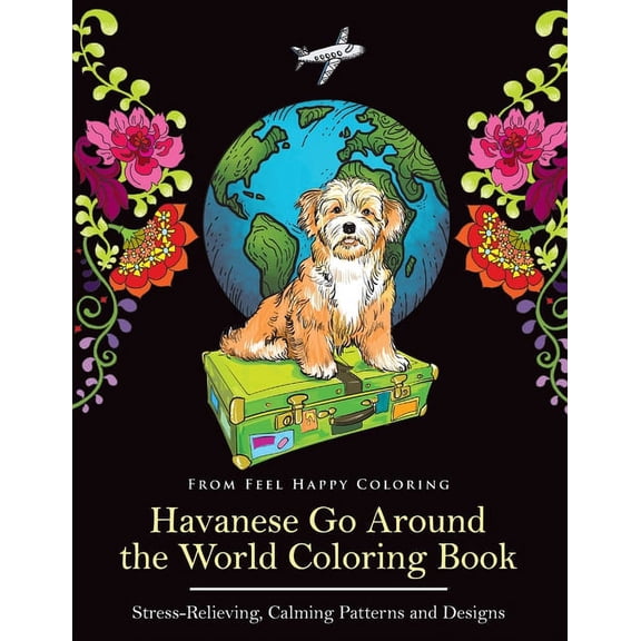 Havanese Go Around the World Coloring Book: Fun Havanese Coloring Book for Adults and Kids 10+ (Paperback)