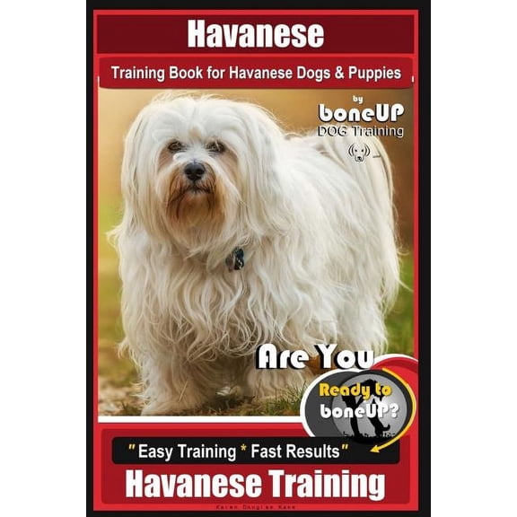 Havanese Havanese Training Book for Havanese Dogs & Puppies By BoneUP DOG Training: Are You Ready to Bone Up? Easy Training *, Book 1, (Paperback)
