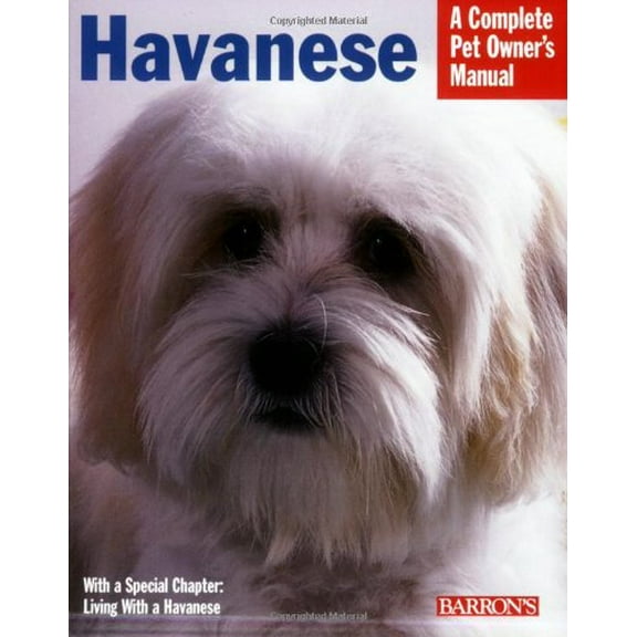 Pre-Owned Havanese: Everything About Purchase, Care, Nutrition, Behavior, And Training (Barron's Complete Pet Owner's Manuals) (Paperback) 0764133896 9780764133893