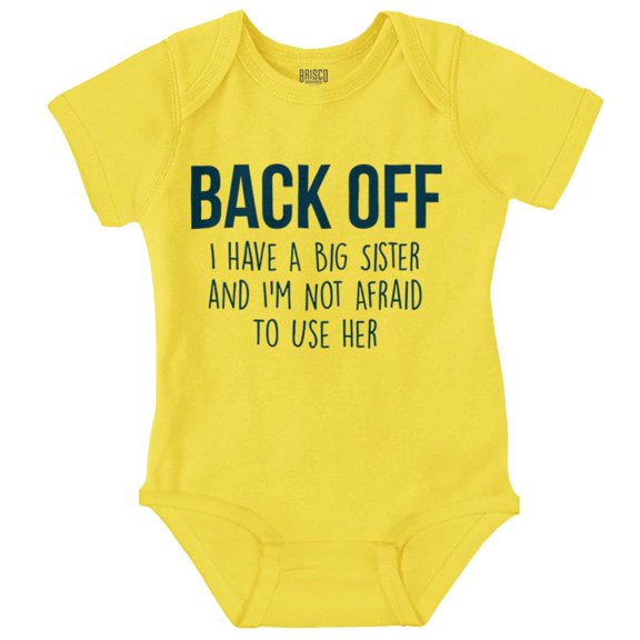 Have A Big Sis Not Afraid To Use Her Romper Boys or Girls Infant Baby Brisco Brands 18M