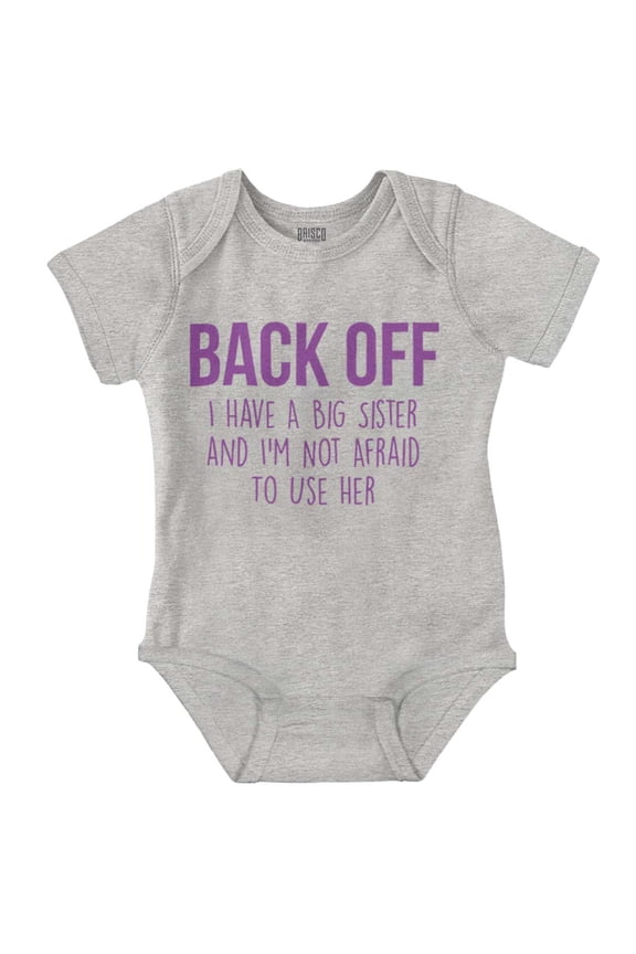 Have A Big Sis Not Afraid To Use Her Romper Boys or Girls Infant Baby Brisco Brands 24M