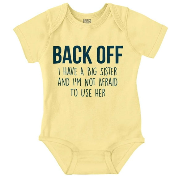 Have A Big Sis Not Afraid To Use Her Romper Boys or Girls Infant Baby Brisco Brands 6M