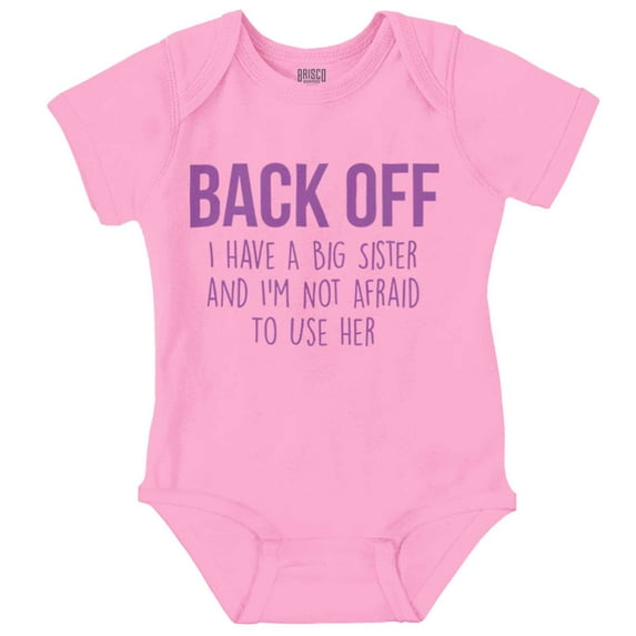 Have A Big Sis Not Afraid To Use Her Romper Boys or Girls Infant Baby Brisco Brands NB