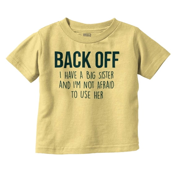 Have A Big Sis Not Afraid To Use Her Toddler Boy Girl T Shirt Infant Toddler Brisco Brands 5T