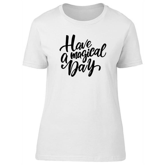 Have A Cute Magical Day, Quote T-Shirt Women -Image by Shutterstock, Female Large
