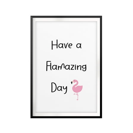Have A Flamazing Day 5 x 7 UNFRAMED Print Funny Quote Wall Art