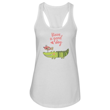 Have A Good Day Crocodile Tank Women -Image by Shutterstock, Female x-Small