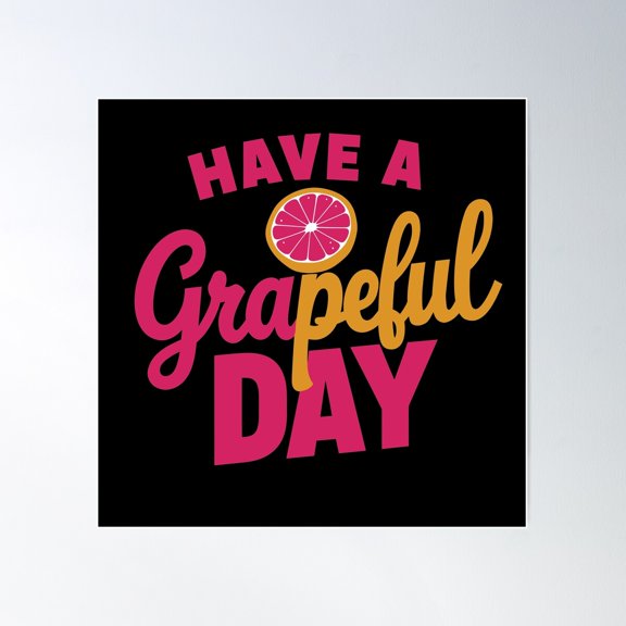 Have A Grapeful Day T-Shirt Poster Wall Art, Modern Wall Decor For Living Room Bedroom, 24x24 UNFRAMED