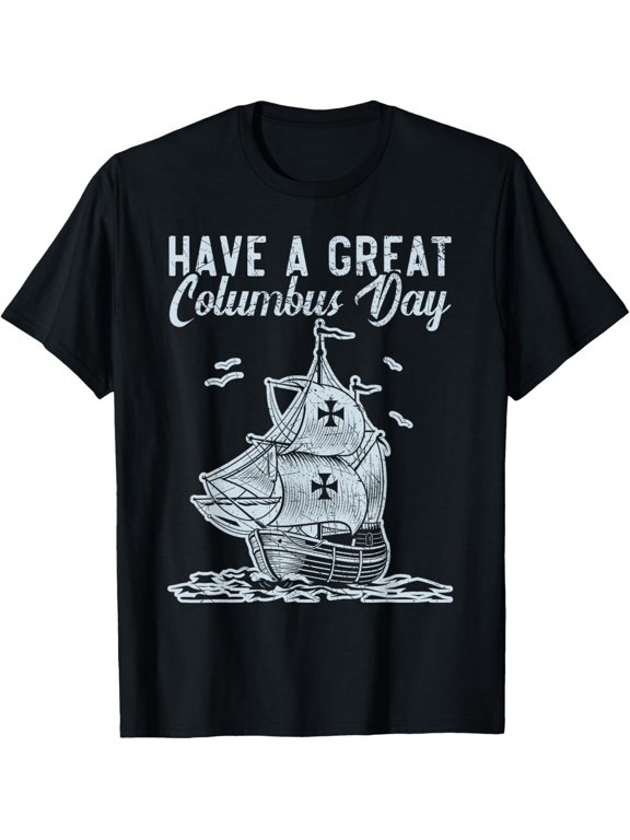 Have A Great Columbus Day Christopher Columbus Navigator T-Shirt