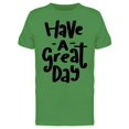 thumbnail image 1 of Have A Great Day Simple  Tee Men's -Image by Shutterstock, 1 of 2