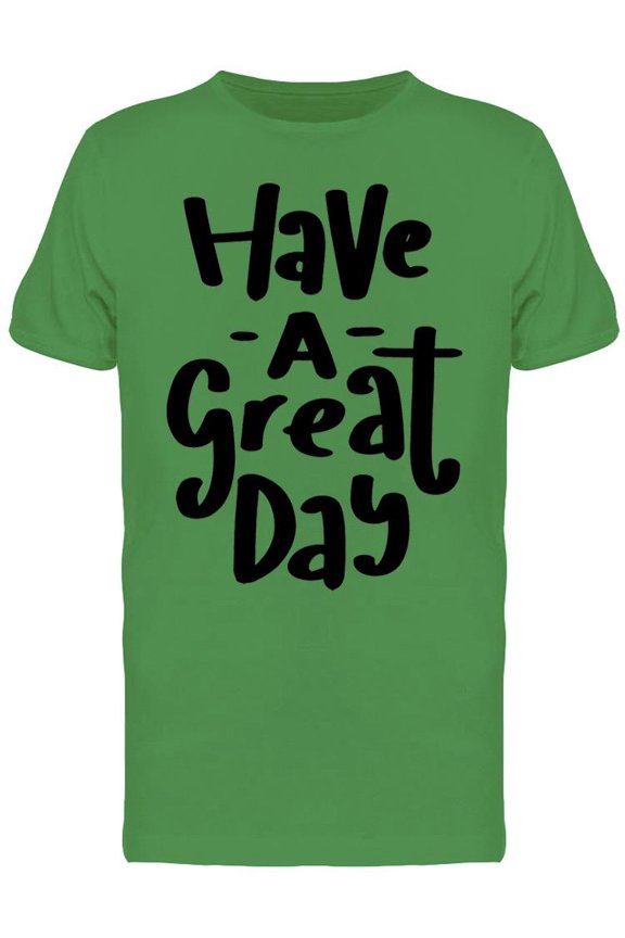 Have A Great Day Simple Tee Men's - Men T-Shirt, Small