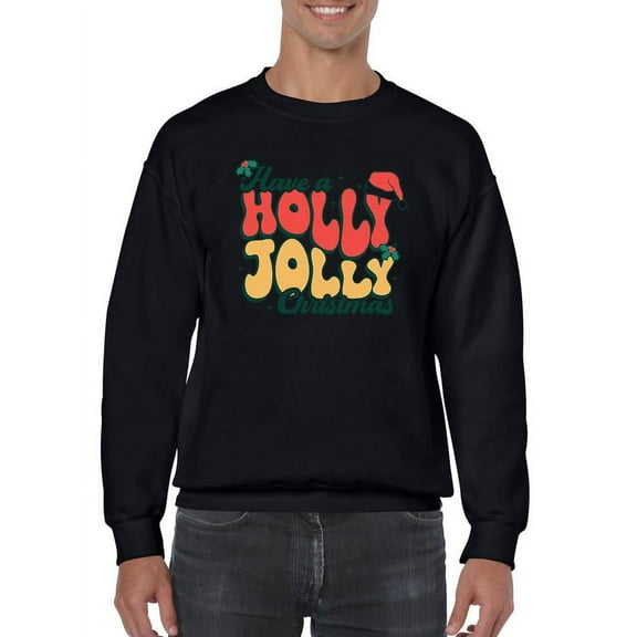 Have A Holly Jolly Christmas Holiday Men's Sweatshirt