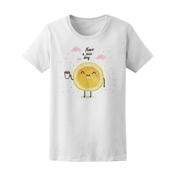 Have A Nice Day Lemon Coffee T-Shirt Women -Image by Shutterstock, Female XX-Large