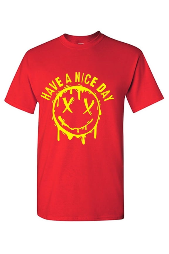 Have A Nice Day Sarcastic Humor Graphic Tees Gift For Mens Novelty Funny T Shirt