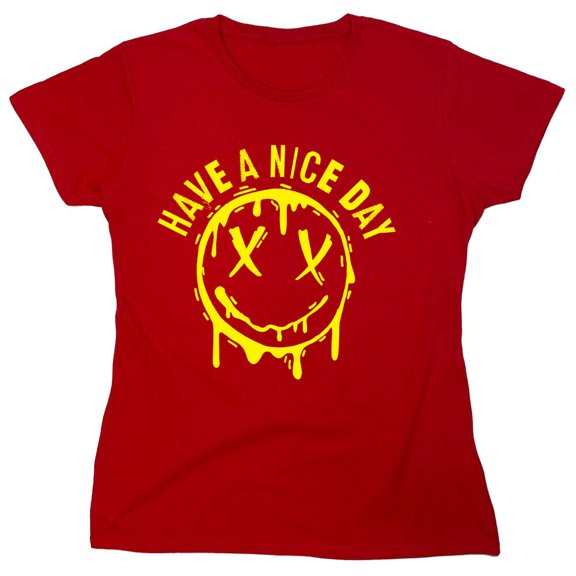 Have A Nice Day Sarcastic Humor Novelty Funny Women's Casual Tees