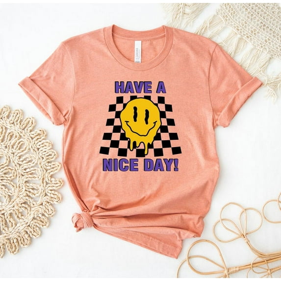 Have A Nice Day T-shirt Smile Face Shirt Inspirational Top Motivational Gift Positive Good Camping Women's Tee Comfort Colors