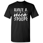 Have A Nice Poop - Motivational T-Shirt Motivation T-Shirt Exercise T-Shirt