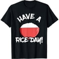 thumbnail image 1 of Have A Rice Day Asian Food Lover Asia Restaurant Rice Cooker T-Shirt, 1 of 2