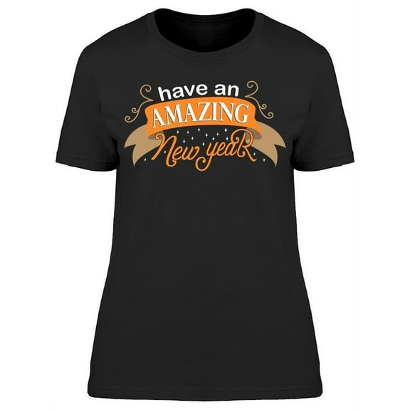 Have An Amazing New Year T-Shirt Women -Image by Shutterstock, Female Large