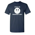 thumbnail image 1 of Have An Ordinary Day Sarcastic Humor Graphic Novelty Funny Tall T Shirt, 1 of 1