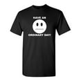 thumbnail image 1 of Have An Ordinary Day Sarcastic Humor Graphic Novelty Funny Tall T Shirt, 1 of 1