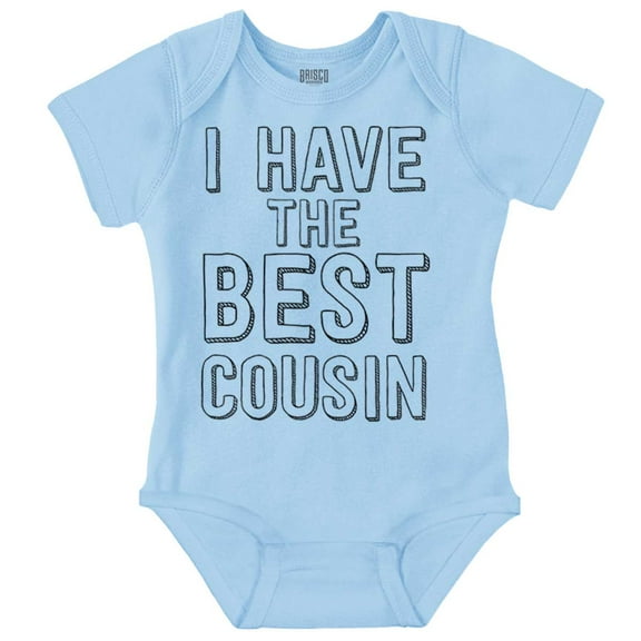 Have Best Cousin Relative Cute Family Romper Boys or Girls Infant Baby Brisco Brands NB
