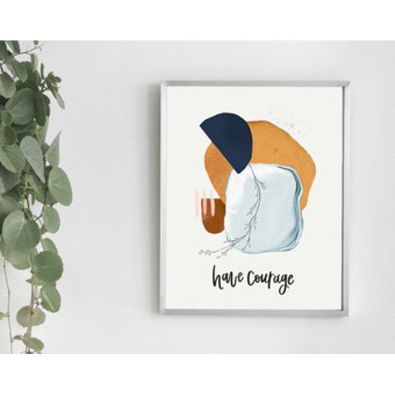 Have Courage Abstract Poster Inspirational Hand Lettered Wall Art, Poster Only