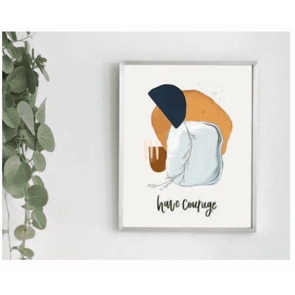 Have Courage Abstract Poster Inspirational Hand Lettered Wall Art