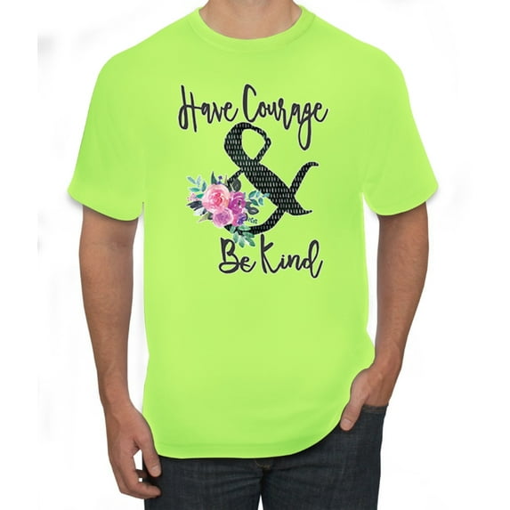 Have Courage & Be Kind Flower Artsy Gift Inspirational Pop Culture Men's Graphic T-Shirt, Safety Green, Medium
