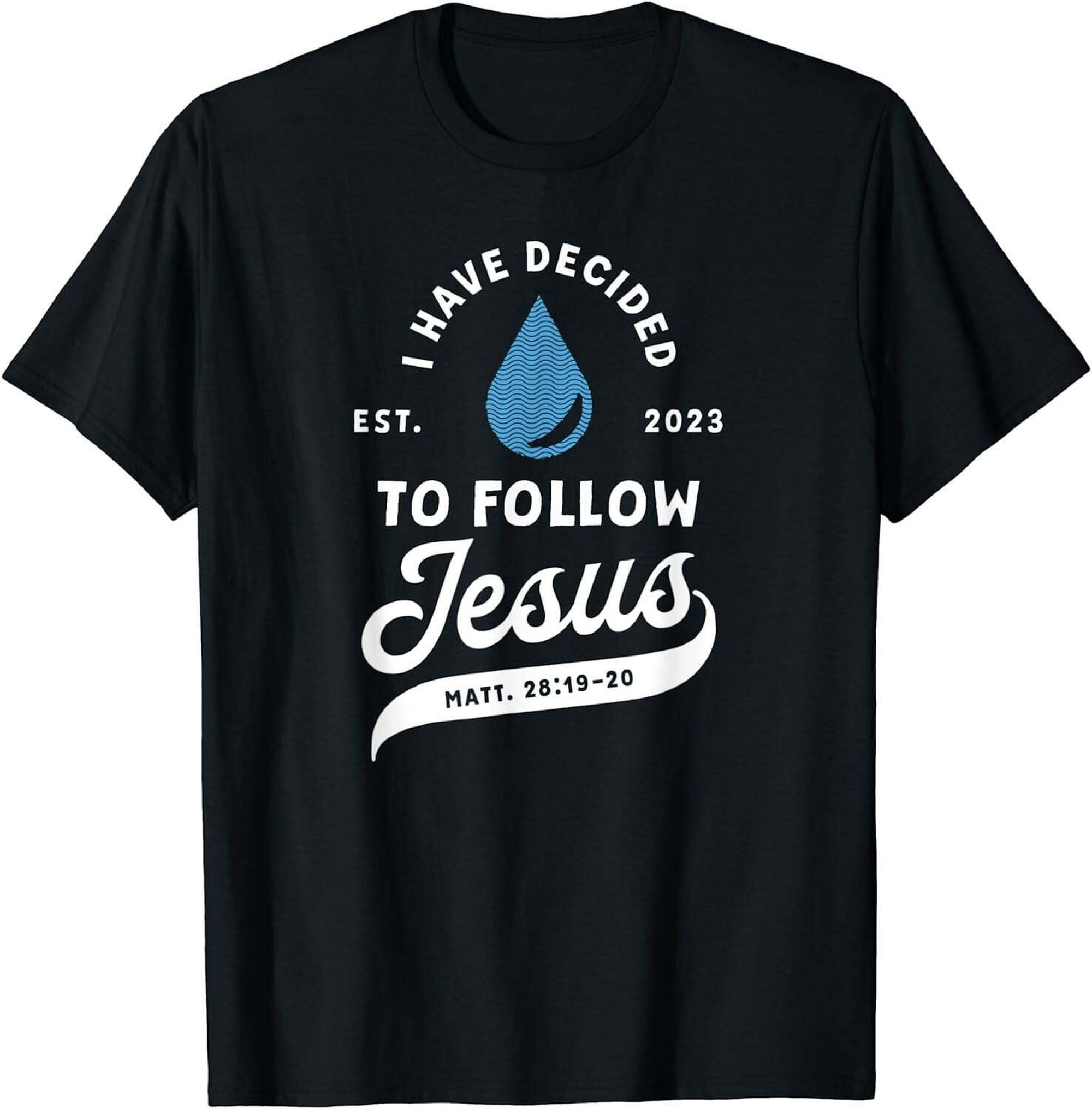 Have Decided To Follow Jesus Baptism Baptized Christian 2023 TShirt