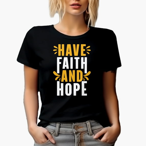 Have Faith and Hope, Inspirational Quote, Black T-Shirt, XL