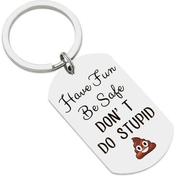 Have Fun Be Safe Don't do stupid Keychain,Gifts for New Driver or Gifts for Graduation
