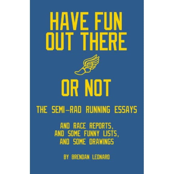 Pre-Owned Have Fun Out There Or Not: The Semi-Rad Running Essays (Paperback) 0578358573 9780578358574