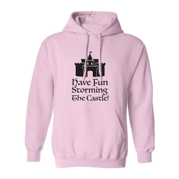 Have Fun Storming The Castle! Adult Hooded Sweatshirt