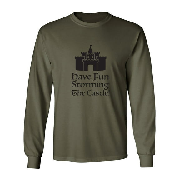Have Fun Storming The Castle! Adult Long Sleeve T-shirt