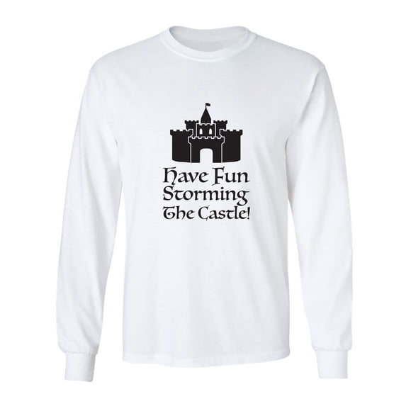 Have Fun Storming The Castle! Adult Long Sleeve T-shirt